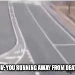 HERE HE COMES! | POV: YOU RUNNING AWAY FROM DEATH | image tagged in gifs,death,grim reaper,everyone is stupid except me,apocalypse,running away | made w/ Imgflip video-to-gif maker