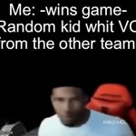 They oughta crash out | Me: -wins game-
Random kid whit VC from the other team: | image tagged in gifs,gaming,memes,funny,crash out,kid | made w/ Imgflip video-to-gif maker