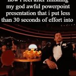 it feels so cringe!! | how i feel after finishing my god awful powerpoint presentation that i put less than 30 seconds of effort into | image tagged in gifs,funny,school memes,presentation,relatable,memes | made w/ Imgflip video-to-gif maker