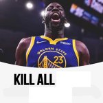 Draymond Green Kill All