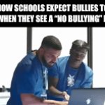 I’ve been doing so much wrong doing | How schools expect bullies to react when they see a “no bullying” poster: | image tagged in gifs,school,memes,bullying,funny memes,funny | made w/ Imgflip video-to-gif maker