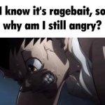 I know it’s ragebait, so why am I still angry?