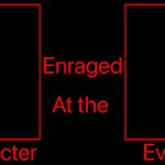 Character Enraged At Events