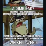 We sell weed here, sir