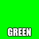 GREEN | green | image tagged in gifs,funny,cool,spam,idk what to put here,random | made w/ Imgflip video-to-gif maker