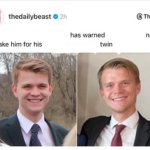 Not To Confuse With Twin Brother