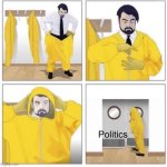 man putting on hazmat suit | Politics | image tagged in man putting on hazmat suit | made w/ Imgflip meme maker