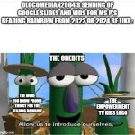 Empowerment TV Kids Still Exist And So Fourth Just I Wanted To Meme On THis | OLOCOMEDIAN2004's SENDING OF GOOGLE SLIDES AND VIDS FOR MS P'S READING RAINBOW FROM 2022 OR 2024 BE LIKE :; The Credits; The More You Know Promo Thingy For The Reading Rainbow; The Empowerment TV Kids Logo | image tagged in allow us to introduce ourselves,empowerment,true,ms p | made w/ Imgflip meme maker
