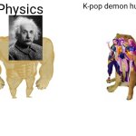 Albert Einstein vs Rumi,Mira,Zoey | Physics; K-pop demon hunter | image tagged in memes,buff doge vs cheems | made w/ Imgflip meme maker