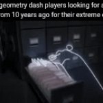 Fjfjejadjdjdn | geometry dash players looking for a song from 10 years ago for their extreme demon: | image tagged in gifs,funny memes,gd,geometry dash | made w/ Imgflip video-to-gif maker