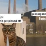Pissing Me Off Factory