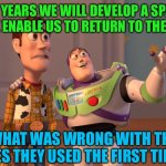 Woody and Buzz Lightyear Everywhere Widescreen | In a few years we will develop a space suit that will enable us to return to the moon. What was wrong with the ones they used the first time? | image tagged in woody and buzz lightyear everywhere widescreen | made w/ Imgflip meme maker