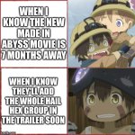 waiting for Made in abyss: the awakening mystery | when i know the new made in abyss movie is 7 months away; when I know they'll add the whole hail hex group in the trailer soon | image tagged in irredeemable | made w/ Imgflip meme maker