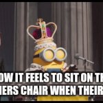 KING BOB- oh wait KING MEEEE | How it feels to sit on the teachers chair when their gone | image tagged in gifs,true,school,memes,bobb | made w/ Imgflip video-to-gif maker