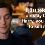 you dont need to sell it to me