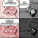 trying to sleep? | Are you trying to sleep? yes, now shush; What do Blind people dream of if they've never seen anything? | image tagged in trying to sleep,blind,dreaming,dreams,think about it,struggle | made w/ Imgflip meme maker