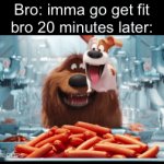 ALL MINE | Bro: imma go get fit
bro 20 minutes later: | image tagged in gifs,funny,funny memes,memes,relatable | made w/ Imgflip video-to-gif maker