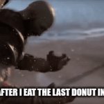 OH SHOOT- | My dad after I eat the last donut in the box | image tagged in gifs,donut | made w/ Imgflip video-to-gif maker