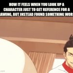 Pov: looking up characters goes wrong | how it feels when you look up a character just to get reference for a drawing, but instead found something worse. | image tagged in gifs,meme | made w/ Imgflip video-to-gif maker