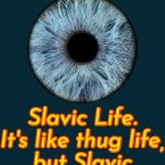 Slavic Life. It's like thug life, but Slavic meme