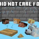I did not care for but in Minecraft