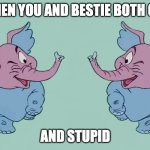 gay elephants | when you and bestie both gay; and stupid | image tagged in winking heffalumps,remix | made w/ Imgflip meme maker