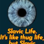 Slavic Life. It's like thug life, but Slavic | image tagged in slavic life it's like thug life but slavic | made w/ Imgflip meme maker