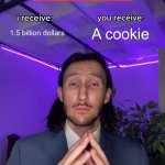 Trade Offer | 1.5 billion dollars; A cookie; Choose wisely | image tagged in trade offer | made w/ Imgflip meme maker