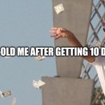 im rich | 5-year-old me after getting 10 dollars | image tagged in wolf of wallstreet money throw,money | made w/ Imgflip meme maker