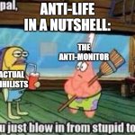 Life is meaningless. So what? | anti-life in a nutshell:; the anti-monitor; actual nihilists | image tagged in hey pal you just blow in from stupid town | made w/ Imgflip meme maker