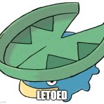 Lotad | LETOED | image tagged in lotad,pokemon | made w/ Imgflip meme maker