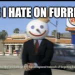 Yes I hate on furries | yes I hate on furries | image tagged in gifs,anti furry | made w/ Imgflip video-to-gif maker