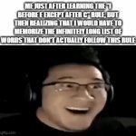 That's weird | Me just after learning the "i before e except after c" rule, but then realizing that I would have to memorize the infinitely long list of words that don't actually follow this rule | image tagged in gifs,i before e,exceptions,memes | made w/ Imgflip video-to-gif maker