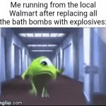 Here's an actually good meme | Me running from the local Walmart after replacing all the bath bombs with explosives: | image tagged in gifs,run,running,walmart | made w/ Imgflip video-to-gif maker