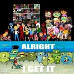 Me when someone makes hate are out of Little Einsteins. | image tagged in alright we get it,deviantart,contender guy 2,alright i get it,little einsteins,why are you reading the tags | made w/ Imgflip meme maker