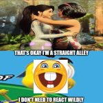 Me Re-Ruining A Fill In Meme #6 | That's okay I'm a straight alley; I don't need to react wildly | image tagged in ruin this fill in meme 7 | made w/ Imgflip meme maker