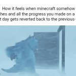 It hurts | How it feels when minecraft somehow crashes and all the progress you made on a build that day gets reverted back to the previous day: | image tagged in gifs,sully | made w/ Imgflip video-to-gif maker