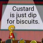Putting Is Dip for Cookies British Translation | Custard is just dip for biscuits. | image tagged in lisa simpson's presentation | made w/ Imgflip meme maker