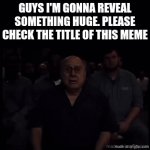 Please check out my comment | Guys I'm gonna reveal something huge. Please check the title of this meme | image tagged in gifs,never gonna give you up,never gonna let you down,never gonna run around,and desert you,lol so funny | made w/ Imgflip video-to-gif maker