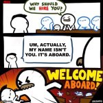 Broken humor (6) | Um, actually, my name isn't You. It's Aboard. | image tagged in welcome aboard,broken humor,bad pun,oh wow are you actually reading these tags | made w/ Imgflip meme maker