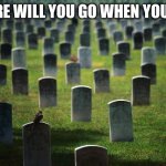 Questions about the afterlife