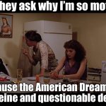 WHEN I SAID I WANTED THE AMERICAN DREAM…; I DIDN’T MEAN A STARTER PACK OF DEBT AND STRESS. | When they ask why I’m so motivated; Because the American Dream runs on caffeine and questionable decisions | image tagged in scarface 1983,remix,stressed out,debt,american dream,caffeine | made w/ Imgflip meme maker
