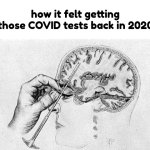 I asked for a COVID Test, not a torture method | how it felt getting those COVID tests back in 2020 | image tagged in lobotomy,memes,covid-19 | made w/ Imgflip meme maker