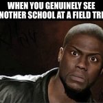 Most intense stare downs pt. 1 | When you genuinely see another school at a field trip | image tagged in memes,kevin hart | made w/ Imgflip meme maker