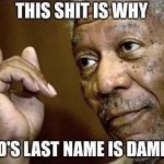 This shit is why gods last name is dammit meme