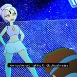 Now youre just making it ridiculously easy to wipe the floor wit