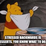 The medicine I want | Stressed backwards is desserts. YOU KNOW WHAT TO DO... | image tagged in gifs,funny | made w/ Imgflip video-to-gif maker