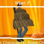 what if these character(s) roast on lava? meme