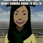 Yeah there are definitely no apathetic Christians in ba sing se