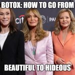 Charlie's Botox Angels | Botox: How to Go from; Beautiful to Hideous | image tagged in charlie's botox angels,angels | made w/ Imgflip meme maker
